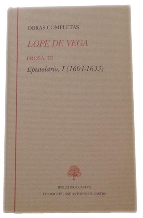 Obras completas. Prosa - III (Lope de Vega) "Epistolario - I (1604-1633)"