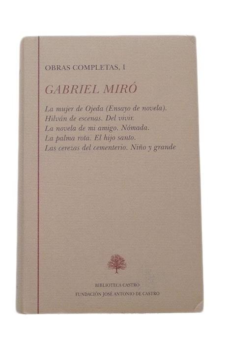 Obras Completas, I (Gabriel Miró) "La mujer de Ojeda. Hilván de escenas. Del vivir."