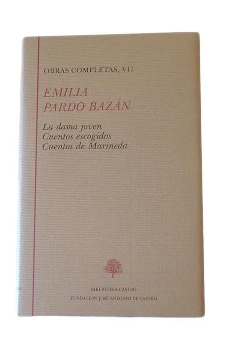 Obras Completas - VII (Emilia Pardo Bazán) "La dama joven. Cuentos escogidos. Cuentos de Marineda"
