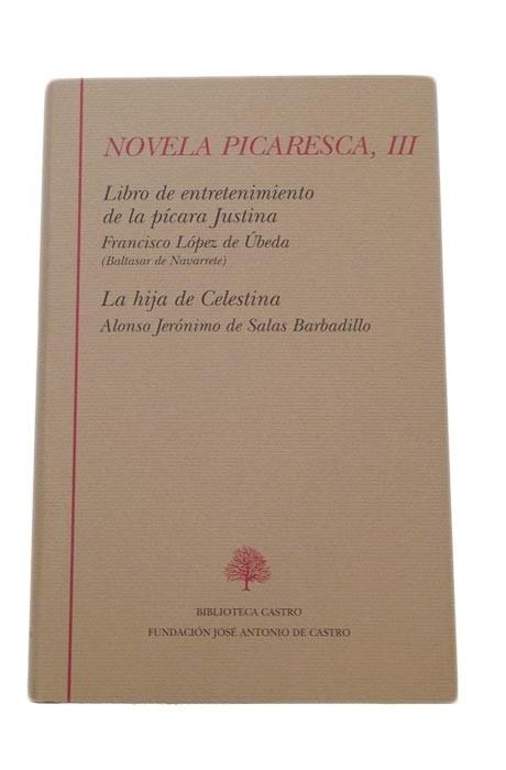 Novela picaresca - III: Libro de entretenimiento de la pícara Justina( Fr.López de Úbeda) "La hija de Celestina (Alonso Jerónimo de Salas"
