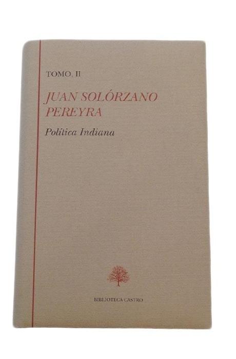 Política Indiana - II.( Juan Solórzano Pereyra ). Libro tercero-libro cuarto Vol.2.