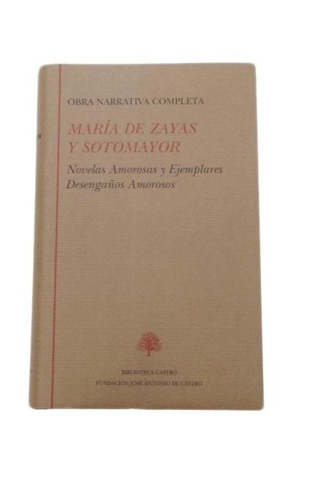 Obra Narrativa Completa (María de Zayas y Sotomayor) "Novelas amorosas y ejemplares. Desengaños amorosos". 