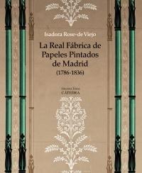 La Real Fábrica de papeles pintados de Madrid (1786-1836) "Arte, artesanía e industria"