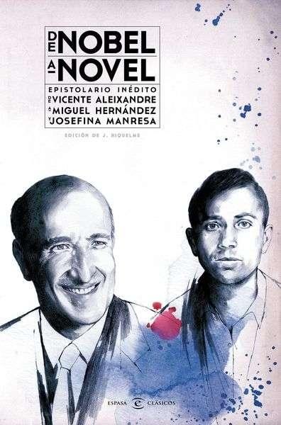 De nobel a novel. "epistolario inédito de Vicente Aleixandre a Miguel"