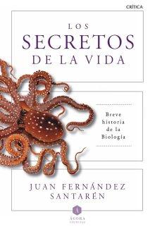 Los secretos de la vida. Breve historia de la biología. 