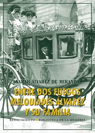 Entre dos fuegos: Melquiades Alvarez y su familia