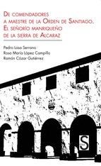 De comendadores a maestre de la orden de Santiago : el Señorío manriqueño de la Sierra de Alcaraz.