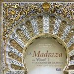 La Madraza de Yusuf I y la ciudad de Granada