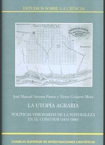 La utopía agraria: políticas visionarias de la naturaleza en el Cono Sur (1810-1880). 