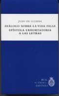 Diálogo sobre la vida feliz / Epístola exhortatoria a las letras