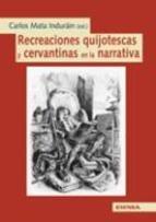 Recreaciones quijotescas y cervantinas en la narrativa. 