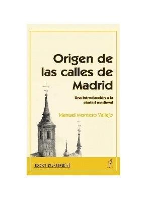 Origen de las calles de Madrid. Una introducción a la ciudad medieval. 