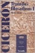 Tratados filosóficos - I "Lelio o sobre la amistad. Catón el mayor o sobre la vejez. El...". 