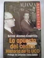 La apuesta del centro. Historia de la UCD