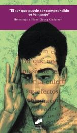 El ser que puede ser comprendido es lenguaje "Homenaje a Hans-Georg Gadamer". 