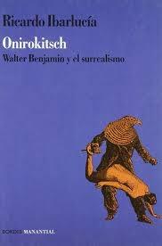 Onirokitsch. Walter Benjamin y el surrealismo