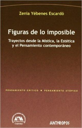 Figuras de lo imposible "Trayectos desde la mística, la estética y el pensamiento". 