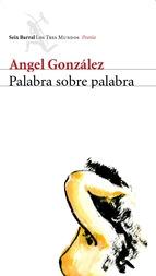 Palabra sobre palabra "(Obra completa 1956-2001)".
