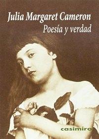 Poesía y verdad "Julia Margaret Cameron. Entre lo real y lo ideal". 