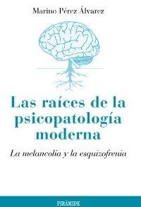 Las raíces de la psicopatología moderna "La melancolía y la esquizofrenia". 