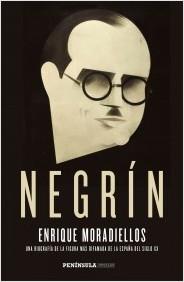 Negrín "Una biografía de la figura más difamada de la España del siglo XX". 