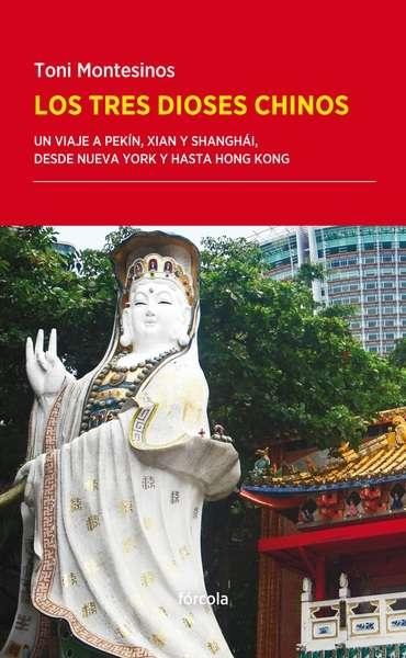 Los tres dioses chinos "Un viaje a Pekín, Xián y Shanghái, desde Nueva". 