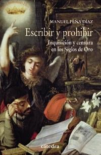 Escribir y prohibir "Inquisición y censura en los siglos de oro". 