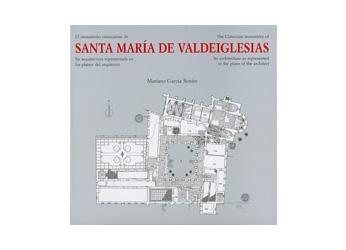 El Monasterio cisterciense de Santa María de Valdeiglesias "Su arquitectura representada en los planos del arquitecto". 