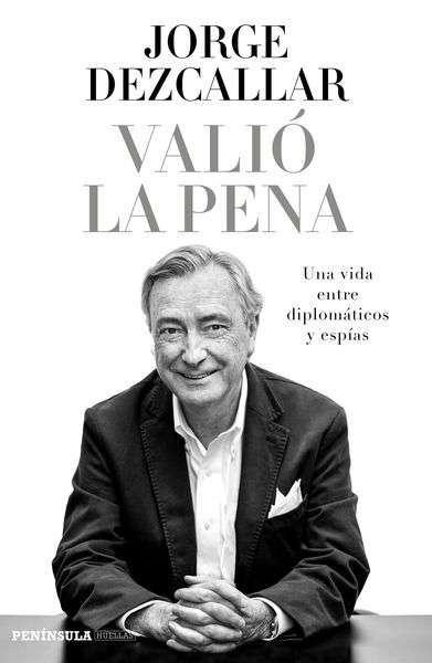 Valió la pena "Una vida entre diplomáticos y espias". 