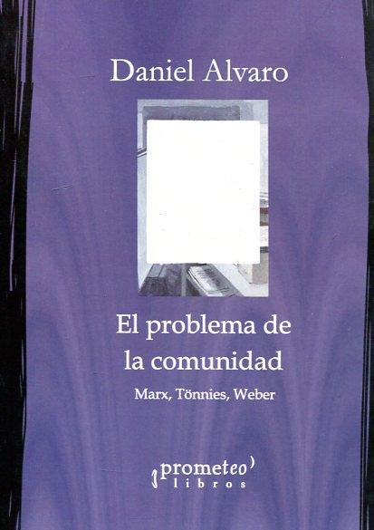 El problema de la comunidad. Marx, Tönnies, Weber. 