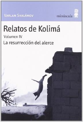 Relatos de Kolima - Vol. IV: La resurrección del alerce