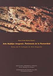 Arte Mudéjar Aragonés. Patrimonio de la Humanidad "(Actas del X Coloquio de Arte Aragonés)".