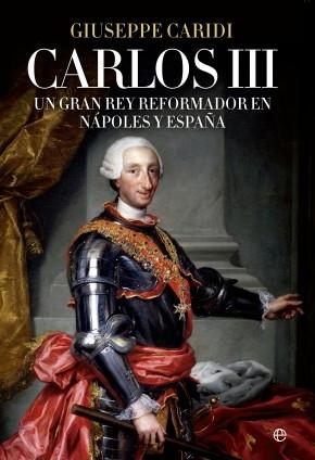 Carlos III: Un gran rey reformador en Nápoles y España. 