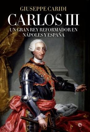 Carlos III: Un gran rey reformador en Nápoles y España.