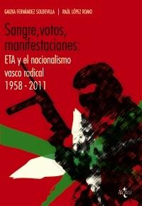 Sangre, votos, manifestaciones: ETA y el nacionalismo vasco radical, 1958-2011