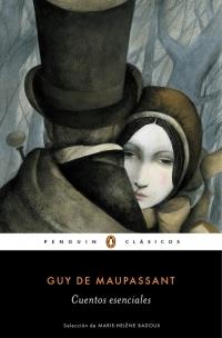 Cuentos esenciales "(Guy de Maupassant)"