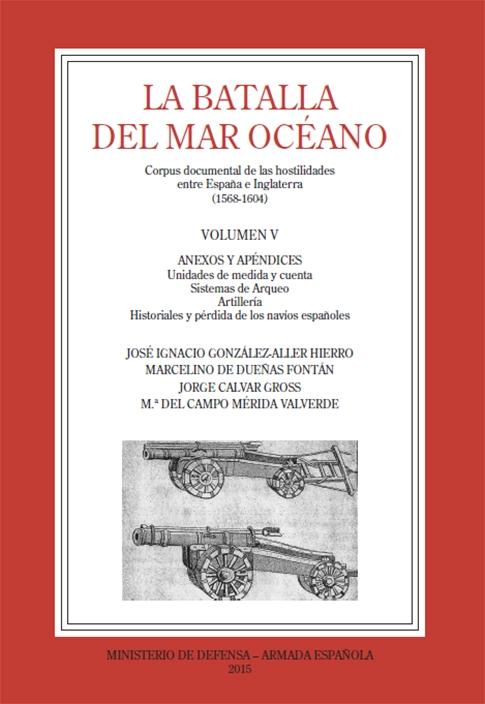 La batalla del mar océano: corpus documental de las hostilidades entre España e Inglaterra (1568-1604). 