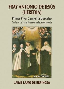 Fray Antonio de Jesús. Primer prior carmelita descalzo, confesor de Santa Teresa en su lecho de muerte