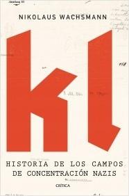 KL Historia de los campos de concentración nazis. 