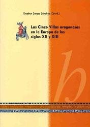 Las Cinco Villas aragonesas en la Europa de los siglos XII y XIII "De la frontera natural a las fronteras políticas y socioeconómic"