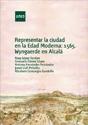 Representar la ciudad en la Edad Moderna: 1565. Wyngaerde en Alcalá