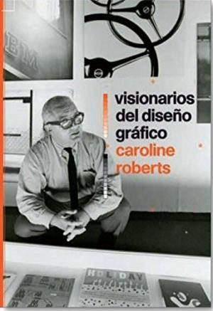 Visionarios del diseño gráfico. 