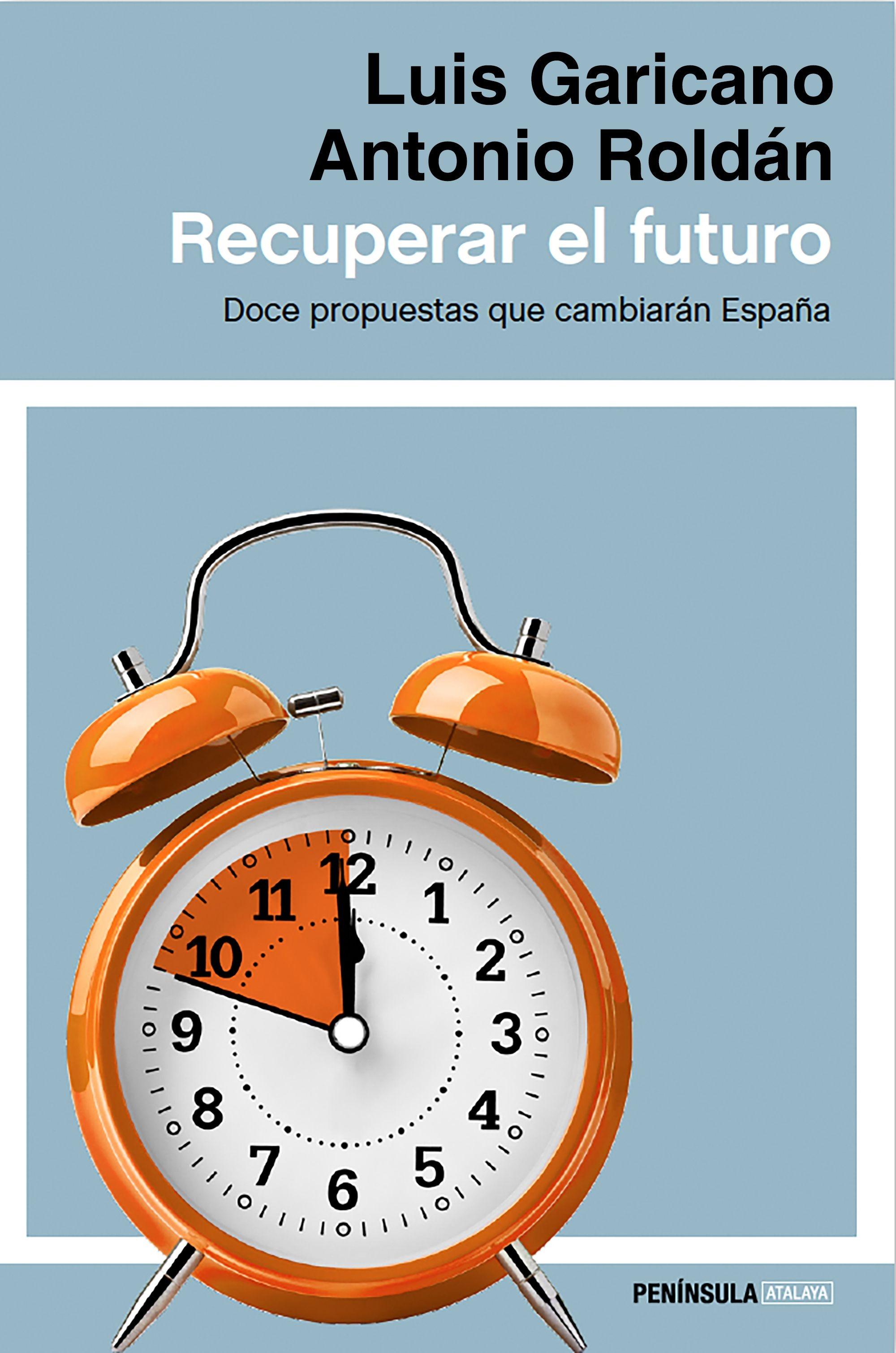 Recuperar el futuro "Doce propuestas que cambiarán España". 