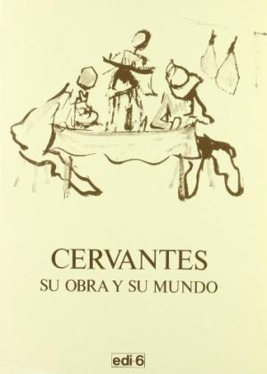 Cervantes. Su obra y su mundo "I Congreso Internacional sobre Cervantes - Madrid 1978"