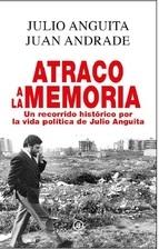 Atraco a la memoria "Un recorrido histórico por la vida política de Julio Anguita".