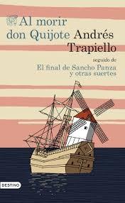 Al morir Don Quijote "Seguido de 'El final de Sancho Panza y otras suertes'"