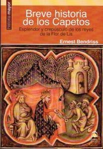 Breve historia de los Capetos. Esplendor y crepúsculo de los reyes de la Flor de Lis. 