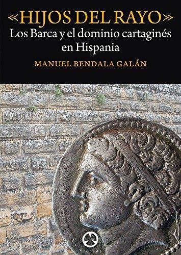 Hijos del rayo: los Barca y el dominio cartaginés en Hispania. 