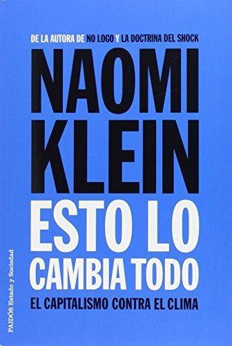 Esto lo cambia todo "El capitalismo contra el clima". 