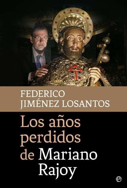 Los años perdidos de Mariano Rajoy.